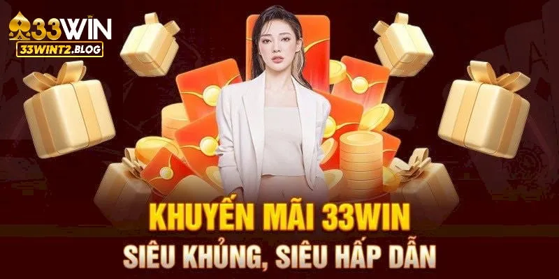 Trải nghiệm những chương trình khuyến mãi 33WIN đặc sắc