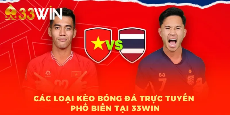 Các loại kèo bóng đá trực tuyến phổ biến tại 33WIN