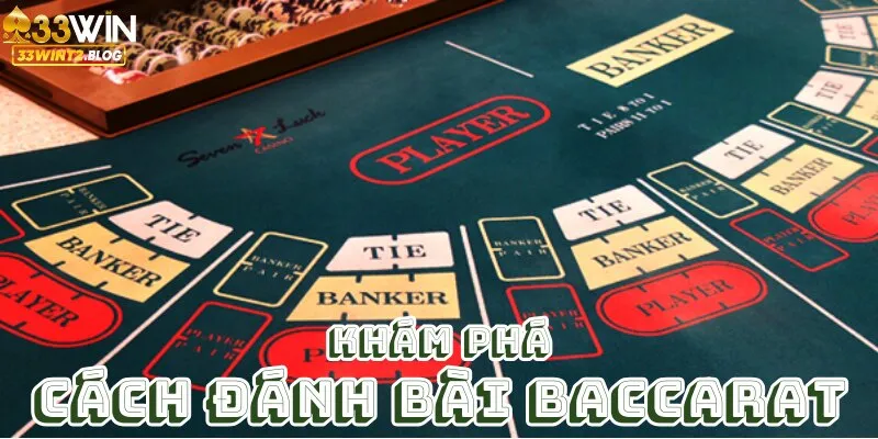 cách đánh bài baccarat 33win