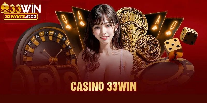 Casino 33WIN là sảnh game yêu thích của nhiều cược thủ tại nhà cái