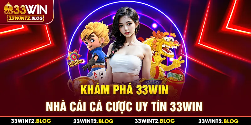 Khám Phá Thế Giới Cá Cược Với 33win - Nơi Thử Thách Và Thành Công Hòa Quyện