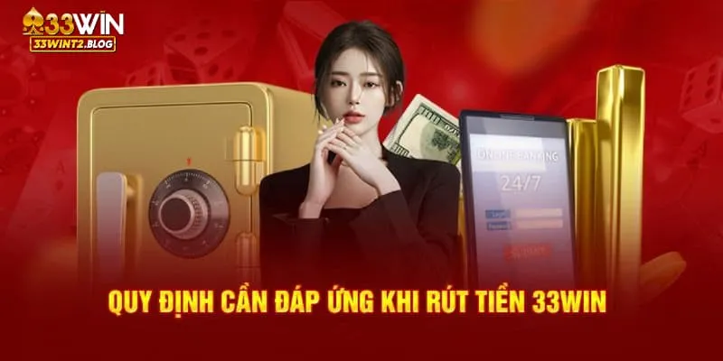 Những điều kiện cơ bản cần nắm trước khi giao dịch nạp tiền 33win