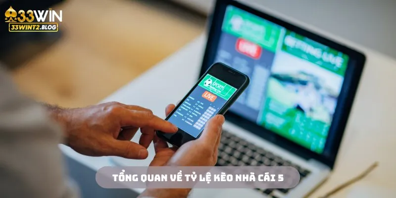 Tỷ lệ kèo nhà cái 5 có giá trị thiết thực với cộng đồng 33Win